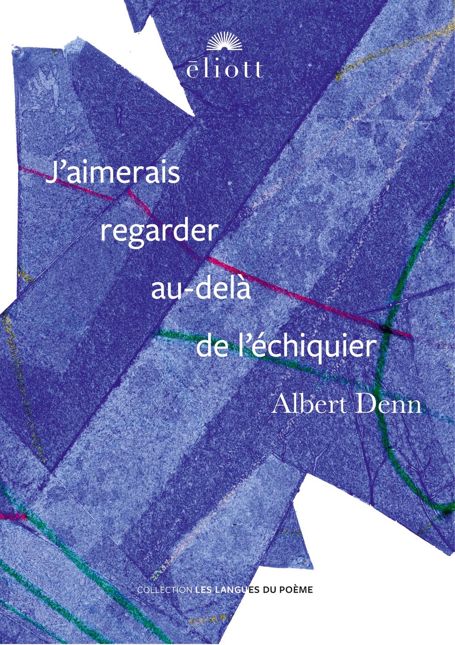J’aimerais regarder au-delà de l’échiquier - Albert Denn